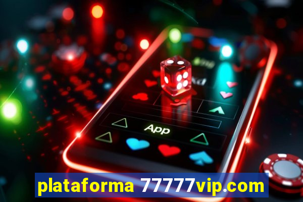 plataforma 77777vip.com